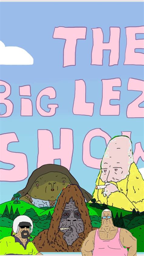 big lez show wallpaper  1314x2335px