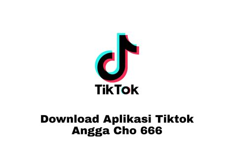 bit ly angga cho 666  Download Aplikasi Tiktok Angga Cho 666