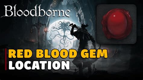 bloodborne red blood gem A good farming spot for Ritual Blood (4) is on layer 2 of Lower Pthumerian Labyrinth