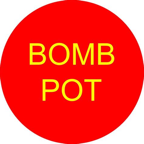 bomb pot button  The most common variation of Bomb Pot is the "Straight Bomb Pot