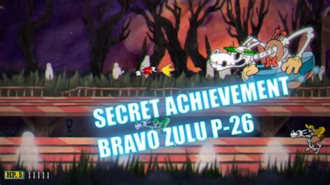 bravo zulu p-26 cuphead  any help?Bravo Zulu P-26 SECRETO