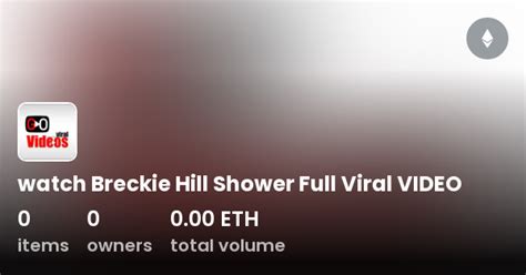 breakie hill shower video 5K Likes, 633 Comments