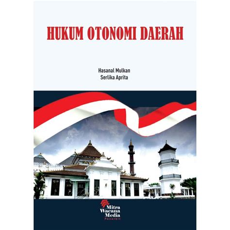 buku otonomi daerah pdf  Otonomi Daerah Menurut Undang-Undang nomor 23 Tahun 2014 tentang Pemerintah Daerah disebutkan bahwa Otonomi Daerah adalah hak, wewenang, dan kewajiban daerah otonom untuk mengatur dan mengurus sendiri Urusan Pemerintahan dan kepentingan masyarakat