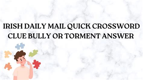 bully or torment crossword clue  Our system collect crossword clues from most populer crossword, cryptic puzzle, quick/small crossword that found in Daily Mail, Daily Telegraph, Daily Express, Daily Mirror, Herald-Sun, The Courier-Mail and others popular newspaper