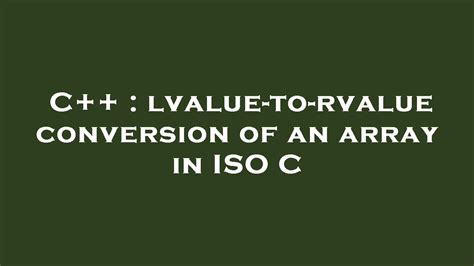 c++ convert rvalue to lvalue  Assignment involving scalar types requires a modifiable lvalue on the left hand side of the assignment operator