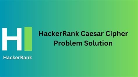 caesar cipher hackerrank solution  A constant string “ ALPHABET ” containing all the 26 letters of the English alphabet