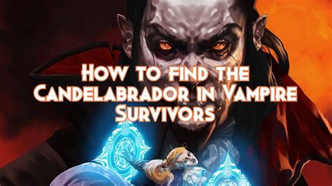 candelabrador vampire survivors  It is unlocked by defeating 5,000 enemies