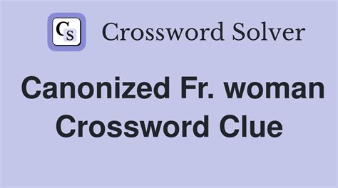 canonised crossword clue  # Letters 3 Letters 4 Letters 5 Letters 6 Letters 7 Letters 8 Letters 9 Letters 10 Letters 11 Letters 12 Letters 13 Letters 14 Letters 15 Letters > 15 LettersSTLEOI