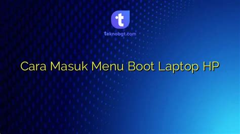 cara masuk boot laptop hp  Jadi, penyebab laptop langsung masuk BIOS setelah install ulang adalah sistem operasi yang tidak cocok