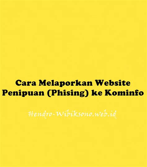 cara melaporkan website penipuan ke kominfo  Cara melaporkan penipuan Shopee yang selanjutnya adalah melalui Kominfo