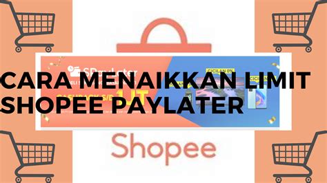 cara menaikkan limit shopee paylater malaysia  Berikut adalah beberapa cara yang umumnya digunakan oleh pengguna Shopee untuk meningkatkan limit SPinjam: 1