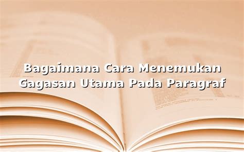 cara menemukan gagasan utama pada paragraf  Halaman