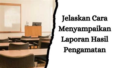 cara menyampaikan laporan hasil pengamatan  Gunakan metode RERUN