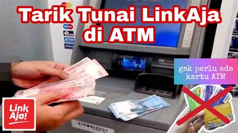 cara tarik uang linkaja di atm  Cara tarik tunai saldo LinkAja di ATM sangatlah mudah