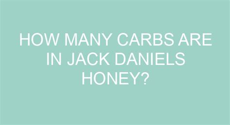 carbs in jack daniels honey  Fill your glass with ice