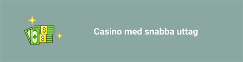 casinon med snabba uttag 2022  Utan registrering: 20 sekunder