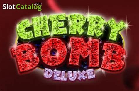 cherry bomb deluxe kostenlos spielen  Experienced gamblers will sometimes want to play new games, but don't want to lose any money