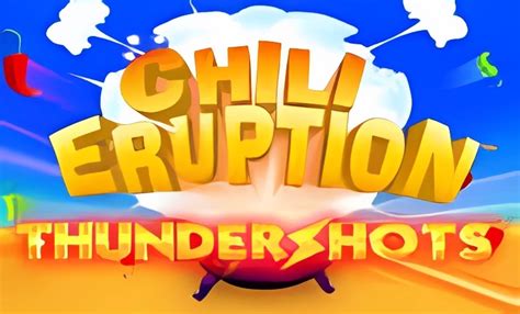 chili eruption thunder shots  The most striking common feature is perhaps the controls of the game