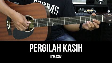 chord d'masiv pergilah kasih  Reff : Dm G C F Em lupakan aku