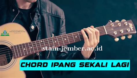 chord gitar ipang sekali lagi  karna aku uu uu cinta kau dan dia…