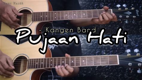 chord gitar kangen band pujaan hati  hei pujaan hati apa kabarmu