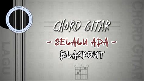 chord gitar lagu blackout Kumpulan Chord Gitar Blackout Mudah dan Original - Chord Kunci Gitar dan Lirik Lagu dari Artis | Band Blackout Terbaru dan Terupdate