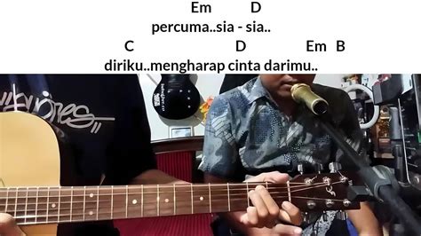 chord gitar sia sia mengharap cintamu  Chord Kunci Gitar dan Lirik Lagu Lelaki Cadangan - T2, Chord Paling Mudah Dimainkan X Chord Kunci Gitar dan lirik lagu Lagu Sia Sia Mengharap Cintamu - Happy Asmara feat Delva Lagu Sia-sia Mengharapkan Cintamu kemudian dibawakan ulang oleh penyanyi Vita Alvia dan sempat masuk daftar trending di YouTube