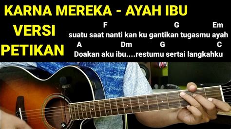 chord karnamereka ayah ibu  Kalimat itu merupakan penggalan lirik dari Lagu Ayah Ibu yang dipopulerkan KarnaMereka