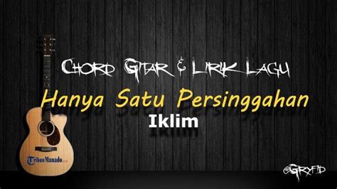 chord lagu iklim hanya satu persinggahan  Chords for Saleem IKLIM - Hanya Satu Persinggahan || Kunci Gitar + Lirik Lagu