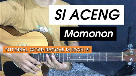 chord momonon si aceng  Chords for MOMONON - Si Aceng ( With Lyrics )