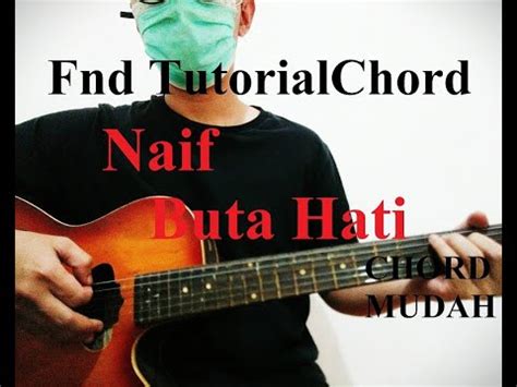 chord naif buta hati  Transpose 0