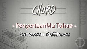 chord penyertaanmu jcc Kaulah Tuhan, Kaulah Raja