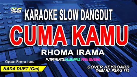 chord rhoma irama cuma kamu  Beliau adalah penyanyi dangdut Indonesia