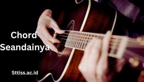 chord seandainya chordtela Kunci Gitar Kristina - Seandainya Kau Tahu Chord Dasar