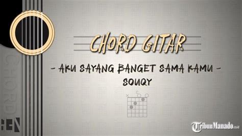 chord souqy aku sayang banget sama kamu  u