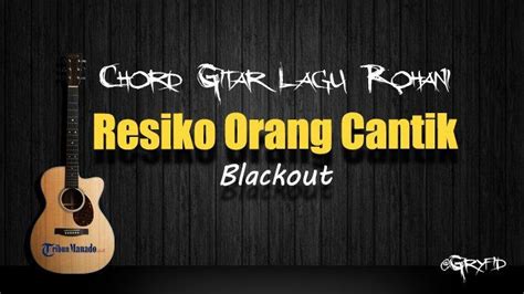 chordtela blackout resiko orang cantik  Intro : C Em F G ye ye yeach