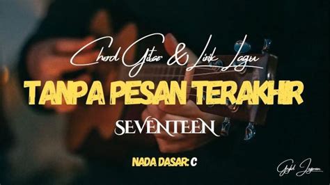 chordtela seventeen tanpa pesan terakhir Kunci Gitar Mario Klau - Semata Karenamu Chord Dasar