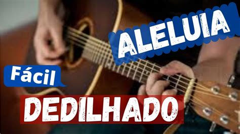 cifra da música aleluia simplificada  Cifra: Principal (violão e guitarra) Favoritar Cifra