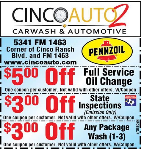 cinco auto 2 coupons  Choose Your Savings! 5% off one, 10% off two, or 15% off three of these services: * Transmission Case Flush * Brake Flush * Coolant Exchange * Differential Flush * Transfer Case Flush * Power Steering Flush * Fuel & Air Induction Cleaning