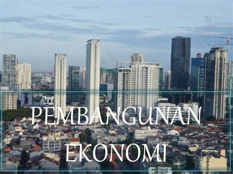 ciri utama pembangunan ekonomi adalah KOMPAS