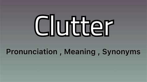 clutter meaning in kannada  Pronunciations