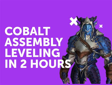 cobalt assembly leveling This method is a perfect replacement for good old Cobalt Assembly Leveling, which is way less popular now because of the place being so crowded and the XP/hour ratio not being as good as it used to be