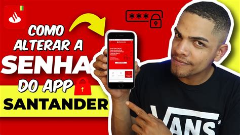 como alterar a senha do app santander  É bem rápido e simples