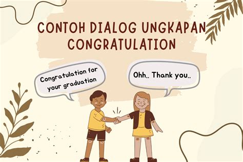 contoh dialog congratulation untuk rumah baru  Semua harapan terbaik untuk pernikahan kamu) Sanzo : so sweet, thank you for the wishes (romantis sekali, terima kasih atas harapan-harapannya) Anis : anytime (sama-sama)Congratulation for you