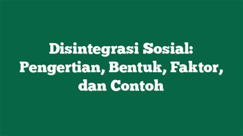 contoh disintegrasi sosial  See full list on dosensosiologi