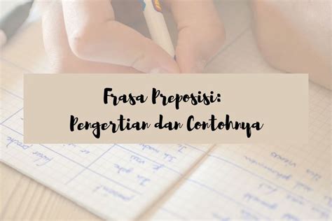 contoh frasa preposisi  Dalam contoh ini, “pohon” adalah frasa kata benda dan objek dari kata depan