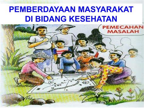 contoh pemberdayaan masyarakat di bidang lingkungan Salah satu contoh, peran perempuan di dalam upaya meningkatkan perekonomian dan kesejahteraan masyarakat