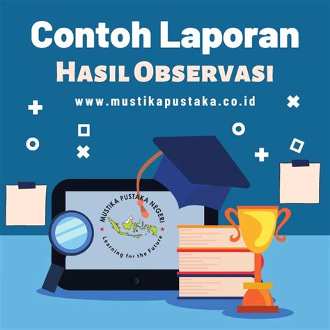 contoh teks laporan hasil observasi pdf  Dalam teks laporan hasil observasi, informasi harus disampaikan secara