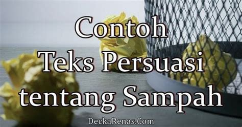 contoh teks persuasi tentang sampah 123dok