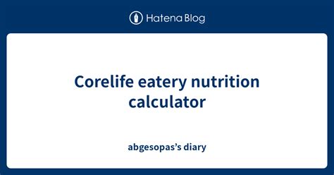 corelife eatery nutrition calculator  11AM-8PM